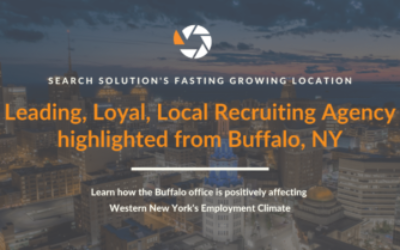 Leading, Loyal, Local Recruiting Agency highlighted from Buffalo, NY