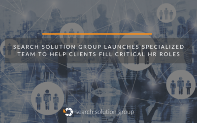 Search Solution Group Launches Specialized Team to Help Clients Fill Critical HR Roles
