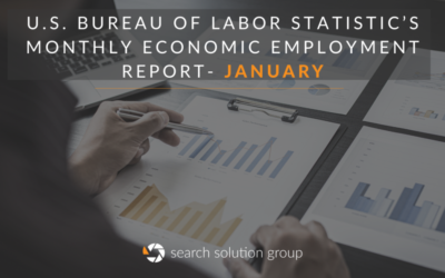 Search Solution Breaks down the U.S. Bureau of Labor Statistic’s Monthly Economic Employment Report for January