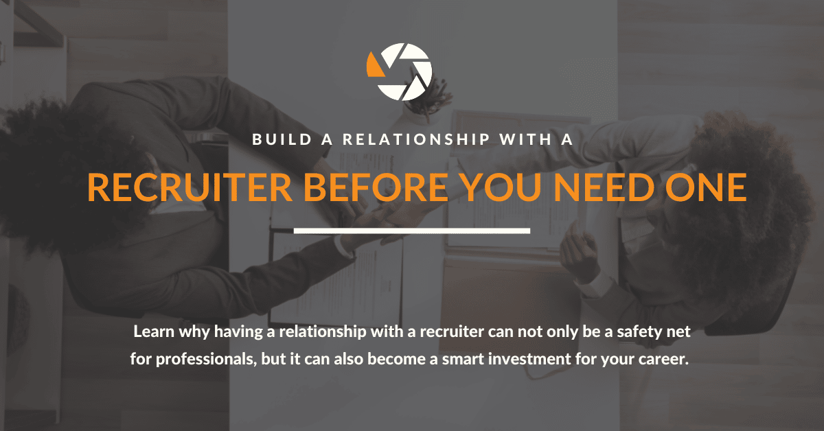 Build a Relationship with a Recruiter Before You Need One