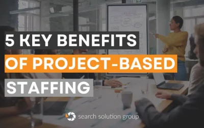 5 Key Benefits of Project-Based Staffing