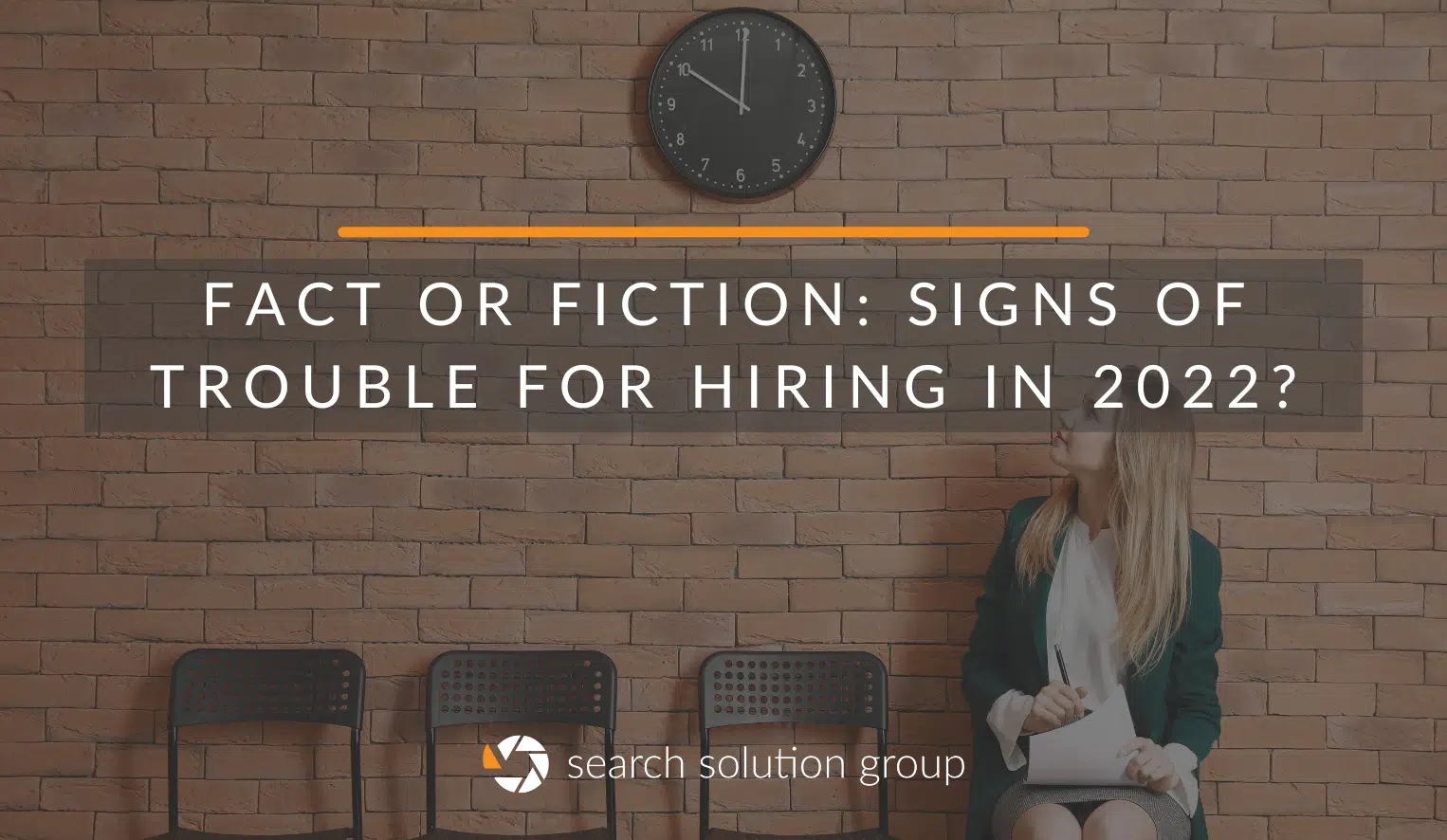 Fact or Fiction: Signs of Trouble for Hiring in 2022?