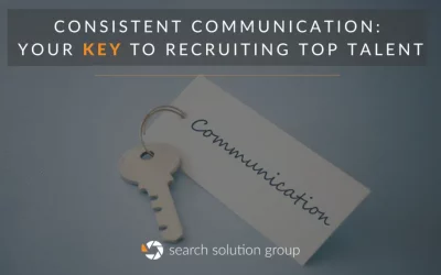 Consistent Communication: Your Key to Recruiting Top Talent