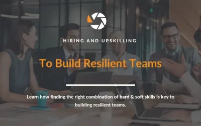 Hiring and Upskilling to Build Resilient Teams