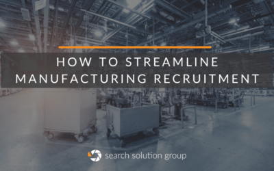 How to Streamline Manufacturing Recruitment