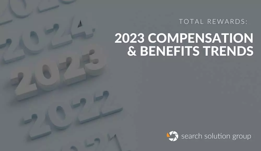 Total Rewards: 2023 Compensation and Benefits Trends