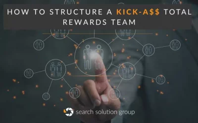 How to Structure a Kick-Ass Total Rewards Team