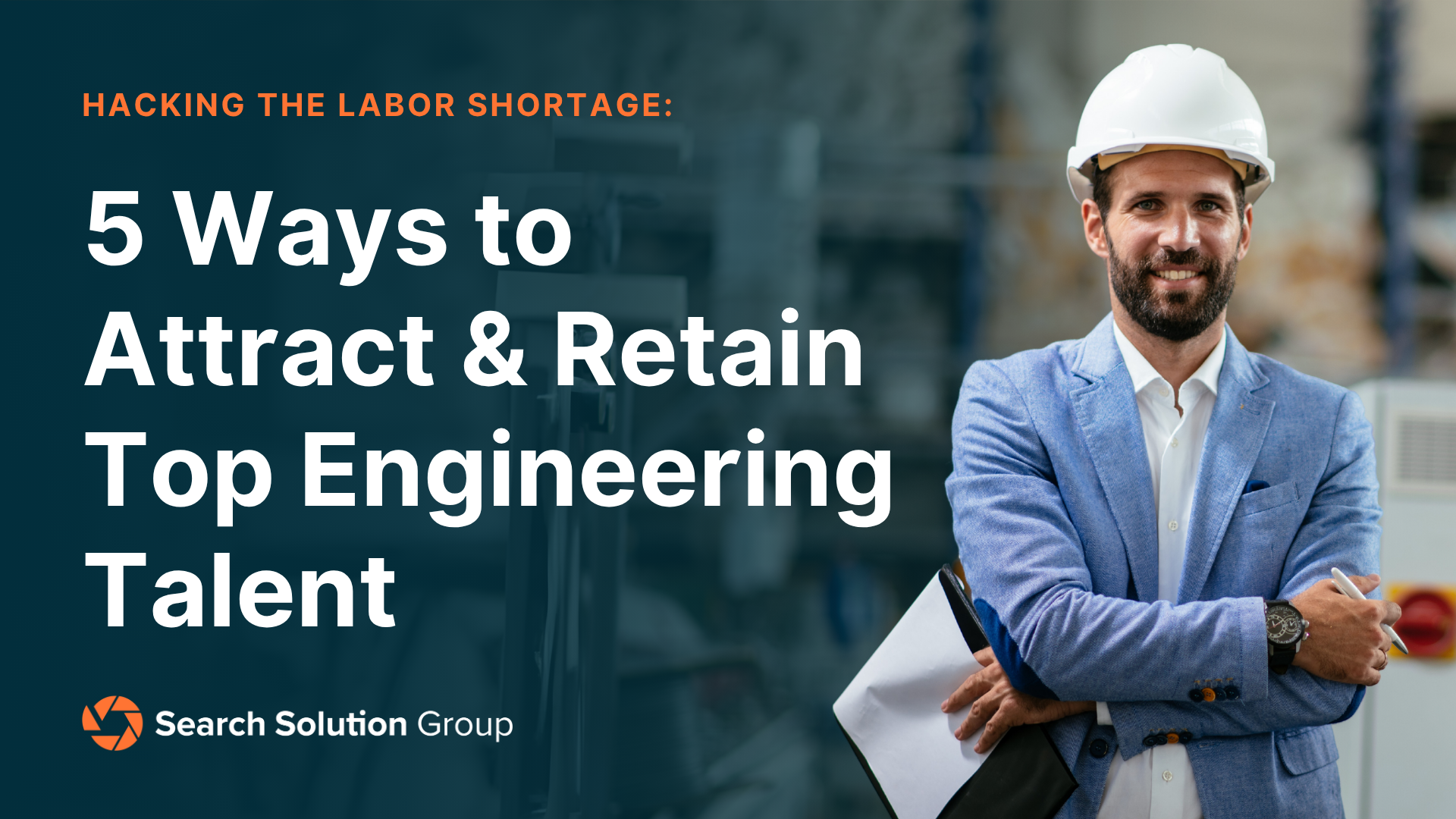 Hacking the Labor Shortage: 5 Ways to Improve Recruitment & Retention of Engineering Employees
